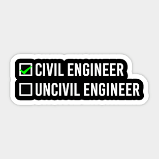 I Am A Civil Engineer Not An Uncivil Engineer Checklist Funny For Civil Engineers Sticker